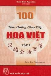 100 tình huống giao tiếp Hoa Việt tập 1