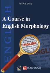 A course in English morphology - Giáo trình hình thái học tiếng Anh