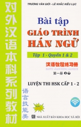 Bài tập Giáo trình Hán ngữ - Tập 1 - Quyển 1 & 2 (Luyện thi HSK cấp 1 - 2)
