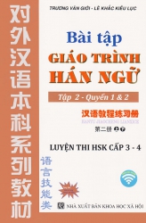 Bài tập Giáo trình Hán ngữ - Tập 2 - Quyển 1 & 2 (Luyện thi HSK cấp 3 - 4)