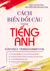 Cách biến đổi câu trong tiếng Anh - Sentence Transformation - Mai Lan Hương & Nguyễn Thị Thanh Tâm