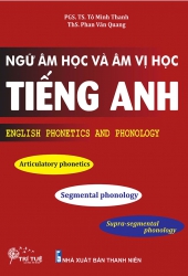 English Phonetics and Phonology - Ngữ âm học và âm vị học tiếng Anh (song ngữ)