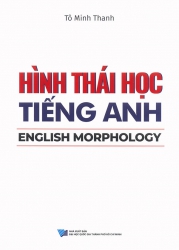 Giáo trình hình thái học tiếng Anh - English Morphology - Tô Minh Thanh