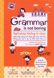 Grammar is not boring - Ngữ pháp không tẻ nhạt