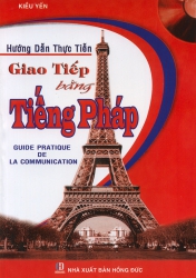 Hướng dẫn thực tiễn giao tiếp tiếng Pháp (kèm CD)