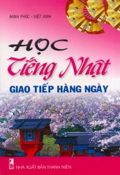 Học tiếng Nhật giao tiếp hàng ngày - Minh Phúc & Việt Xinh (kèm CD)