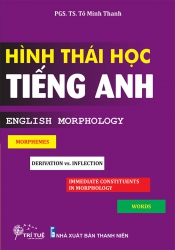 Hình thái học tiếng Anh - English Morphology - Tô Minh Thanh