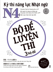 Kỳ thi năng lực Nhật ngữ N4 - Bộ đề luyện thi - 3 bộ đề
