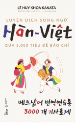 Luyện dịch song ngữ Hàn - Việt qua 3000 tiêu đề báo chí - Lê Huy Khoa Kanata