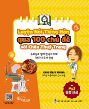 Luyện nói tiếng Hàn qua 100 chủ đề với Châu Thùy Trang