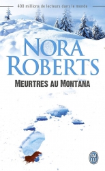 Meurtres au Montana - Nora Roberts