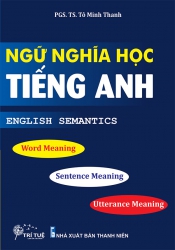 Ngữ nghĩa học tiếng Anh - English Semantics - Tô Minh Thanh