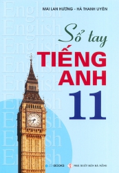 Sổ tay tiếng Anh lớp 11 - Mai Lan Hương
