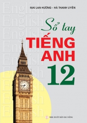 Sổ tay tiếng Anh lớp 12 - Mai Lan Hương