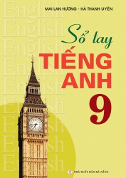 Sổ tay tiếng Anh lớp 9 - Mai Lan Hương