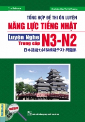 Tổng hợp đề thi ôn luyện năng lực tiếng Nhật N3-N2 - Luyện nghe - Trung cấp (kèm CD)