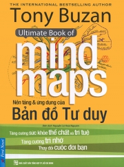 Tony Buzan - Ultimate Book of Mind Maps - Nền tảng & ứng dụng của bản đồ tư duy