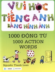Vui học tiếng Anh bằng hình ảnh - 1000 động từ - Nguyễn Thanh Loan