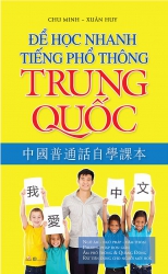Để học nhanh tiếng phổ thông Trung Quốc - Chu Minh & Xuân Huy